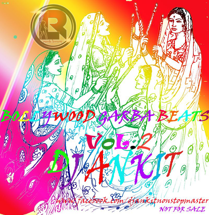Bollywood Garba Beats Vol Ankit Remix Lovers